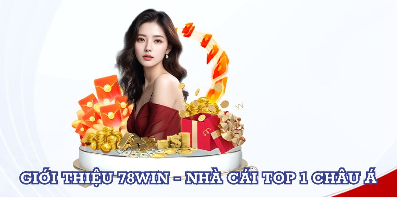 Giới thiệu 78WIN - Nhà cái TOP 1 châu Á