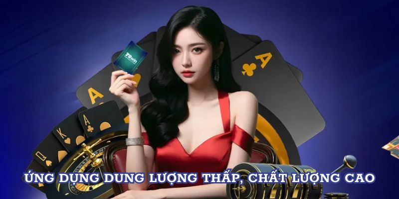 Ứng dụng dung lượng thấp, chất lượng cao