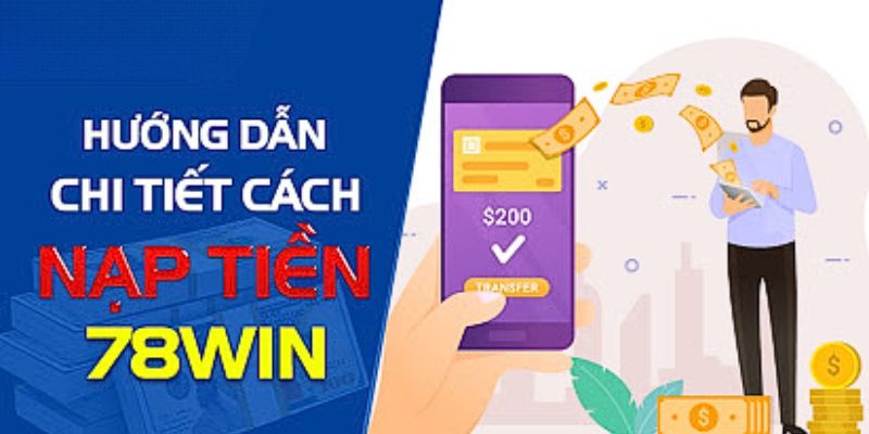 Cách thức nạp tiền vào nhà cái 78WIN ở thời điểm hiện tại