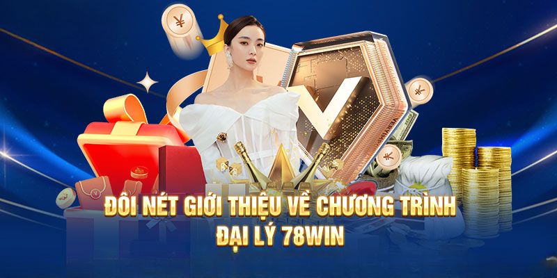 Chương trình dành cho các đại lý của 78WIN 