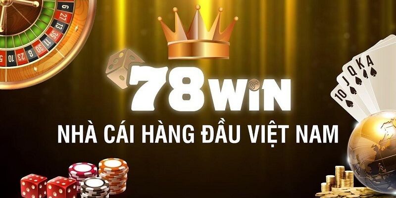 Giới thiệu 78win - Đôi nét cơ bản về nhà cái