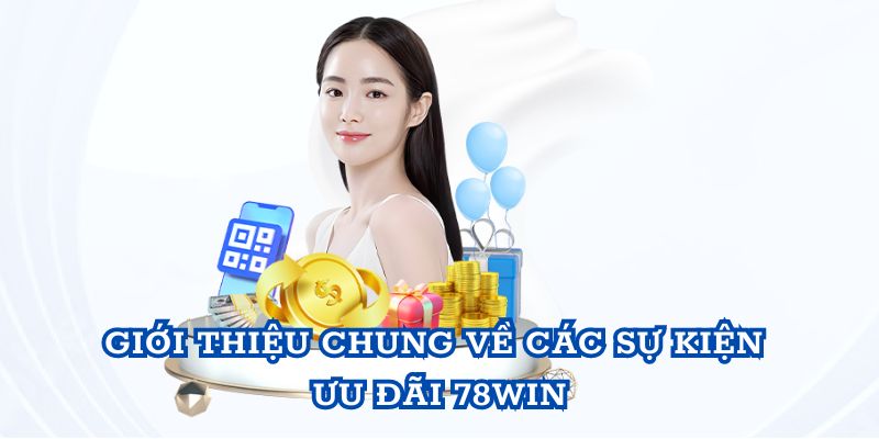 Giới thiệu chung về các sự kiện ưu đãi nhà cái