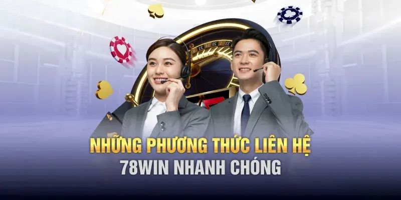 Những cách liên hệ với nhà cái 78WIN đơn giản 